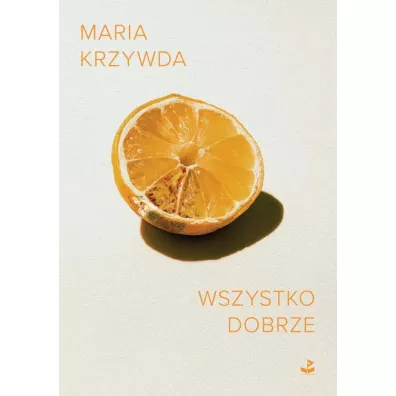 Wszystko dobrze - Maria  Krzywda