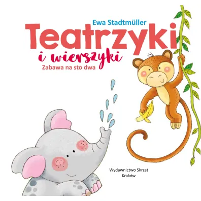 Teatrzyki i wierszyki. Zabawa na sto dwa