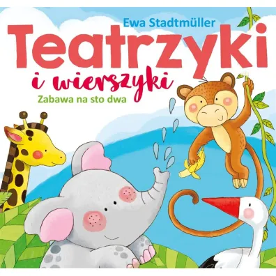 Teatrzyki i wierszyki. Zabawa na sto dwa