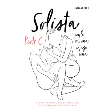 Solista, czyli on, ona i jego �ona - Piotr C.