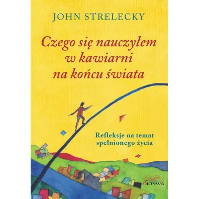 Czego si� nauczy�em w kawiarni na ko�cu �wiata - John  Strelecky