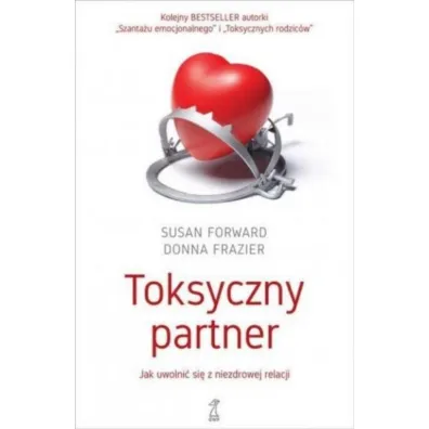 Toksyczny partner. Jak uwolni� si� od niezdrowej relacji - Susan Forward, Frazier Donna