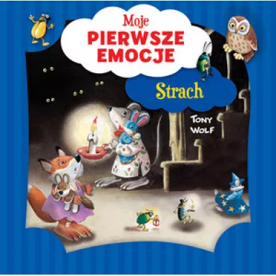 Moje pierwsze emocje. Strach - Annalisa Lay, Tony Wolf