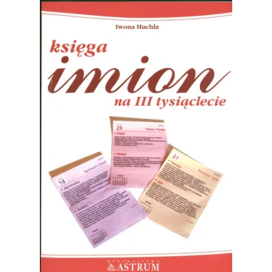 Ksi�ga imion na trzecie tysi�clecie - Iwona Huchla