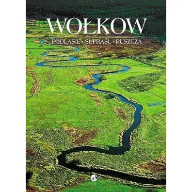 Wo�kow. Podlasie. Supra�l. Puszcza - Wiktor Wo�kow