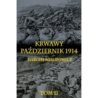 Krwawy pa�dziernik 1914. Tom 2 - Nielipowicz Siergiej