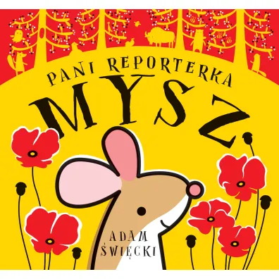 Troch� ha�asu z g��bi lasu Pani Reporterka Mysz - Adam �wi�cki