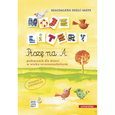 Moje litery. Pisz na A. Podrcznik dla dzieci w wieku wczesnoszkolnym - Magdalena Szelc-Mays