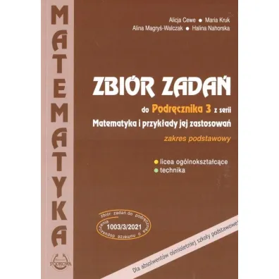 Zbi�r zada� do Podr�cznika 3 z serii Matematyka i przyk�ad jej zastosowa�. Licea og�lnokszta�c�ce i technika. Zakres podstawowy. Dla absolwent�w o�mioletniej szko�y podstawowej ZAM�W