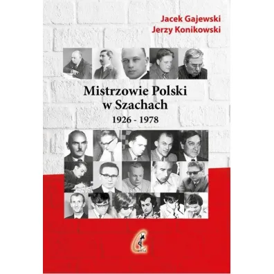 Mistrzowie Polski w Szachach. Tom 1. 1926-1978 - Jacek Gajewski, Jerzy Konikowski