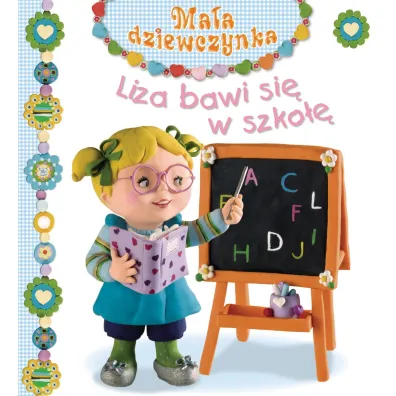 Liza bawi si� w szko��. Ma�a dziewczynka - Christelle Mekdjian, Emilie Beaumont, Nathalie Belineau