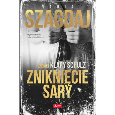 Znikni�cie Sary. Kroniki Klary Schulz. Tom 2 - Nadia Szagdaj