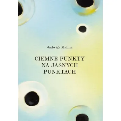Ciemne punkty na jasnych punktach - Malina Jadwiga