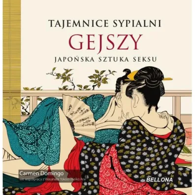 Tajemnice sypialni gejszy. Japo�ska sztuka seksu - Carmen Domingo