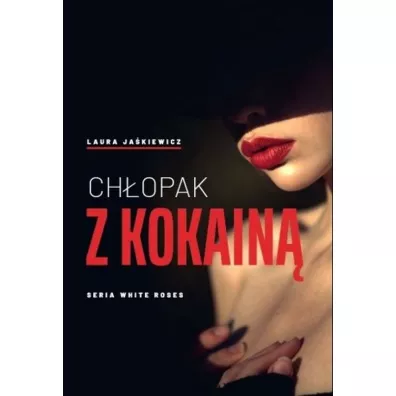 Ch�opak z kokain� - Laura Ja�kiewicz