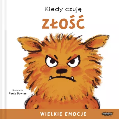 Kiedy czuj� z�o��. Wielkie emocje