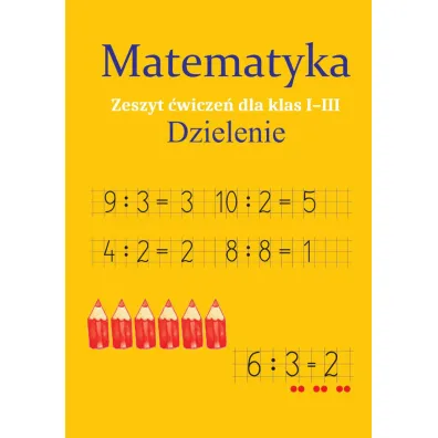 Matematyka. Dzielenie. Zeszyt �wicze� dla klas 1-3 - Monika Ostrowska