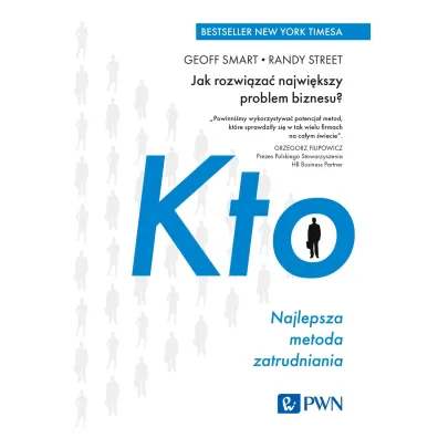 KTO. Najlepsza metoda zatrudniania - Geoff Smart, Randy Street