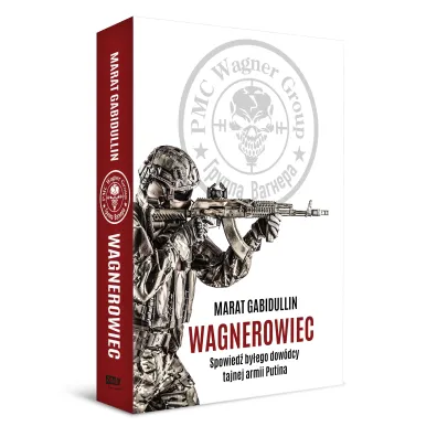 Wagnerowiec. Spowied� by�ego dow�dcy tajnej armii Putina