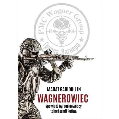 Wagnerowiec. Spowied� by�ego dow�dcy tajnej armii Putina