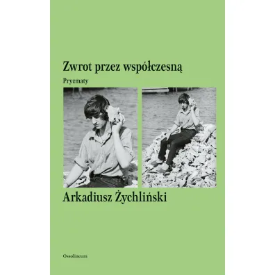 Zwrot przez wsp�czesn�. Pryzmaty - Arkadiusz �ychli�ski