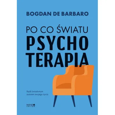 Po co �wiatu psychoterapia - Bogdan De Barbaro