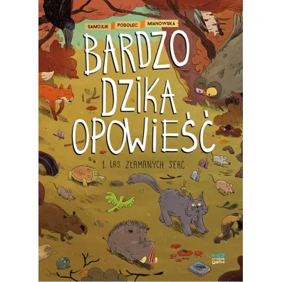 Las z�amanych serc. Bardzo dzika opowie��. Tom 1