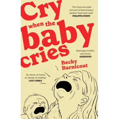 Cry When the Baby Cries - Becky Barnicoat