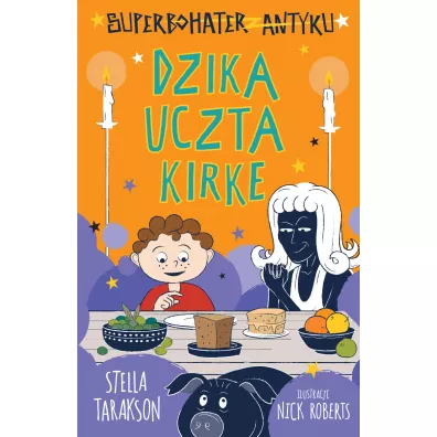 Dzika uczta Kirke. Superbohater z antyku. Tom 7 - Stella Tarakson