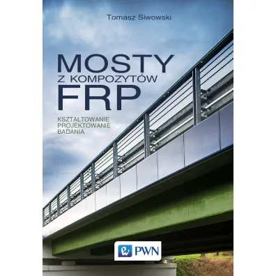 Mosty z kompozyt�w FRP - Tomasz  Siwowski
