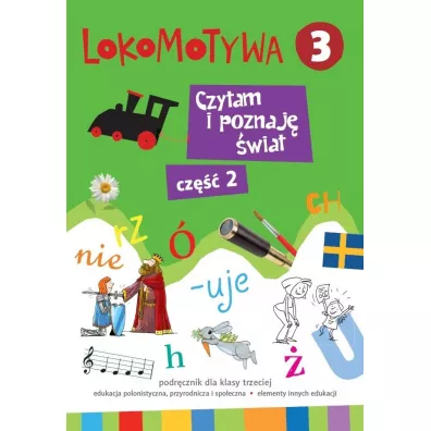 Lokomotywa 3. Czytam i poznaj� �wiat. Cz�� 2. Podr�cznik dla klasy trzeciej szko�y podstawowej