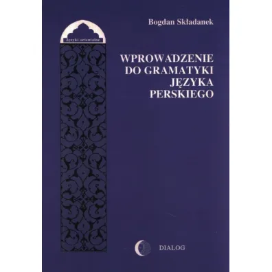 Wprowadzenie do gramatyki j�zyka perskiego - Bogdan Sk�adanek