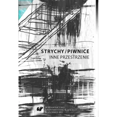 Strychy/piwnice. Inne przestrzenie - Alina �wie�ciak, Sandra Trela