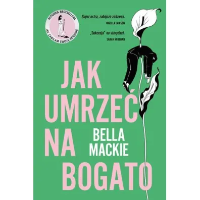 Jak umrze� na bogato - Bella  Mackie