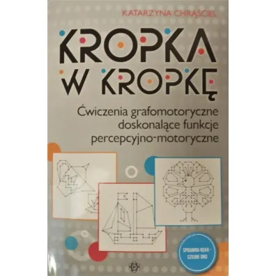 Kropka w kropk� �wiczenia grafomotoryczne doskonal�ce funkcje percepcyjno-motoryczne - Katarzyna Chr��ciel