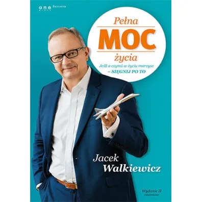 Pe�na MOC �ycia. Je�li o czym� w �yciu marzysz - si�gnij po to - Jacek Walkiewicz