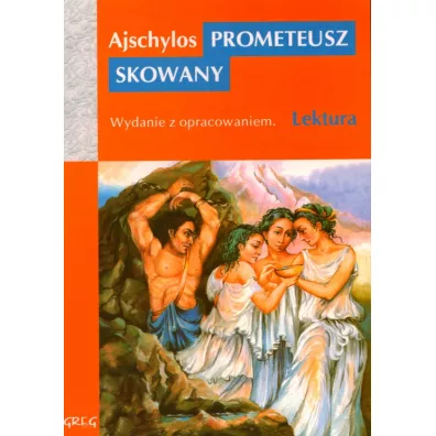 Prometeusz skowany z opracowaniem - Ajschylos