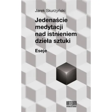 Jedena�cie medytacji nad istnieniem dzie�a sztuki - Jarek  Skurzy�ski