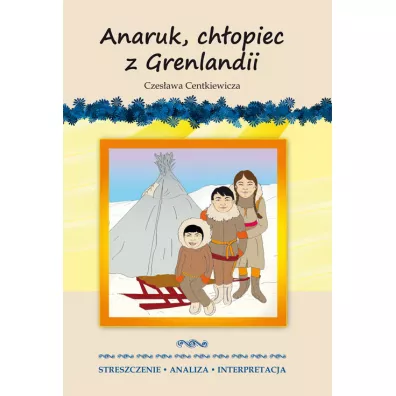 Anaruk, chopiec z Grenlandii Czesawa Centkiewicza. - Anna Milewska