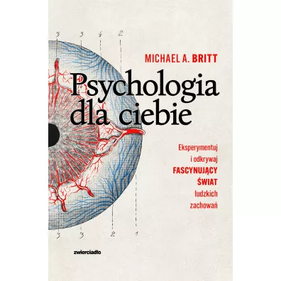 Psychologia dla ciebie. Eksperymentuj i odkrywaj fascynujcy wiat ludzkich zachowa - Michael A. Britt