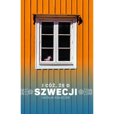 I c�, �e o Szwecji - Natalia Ko�aczek