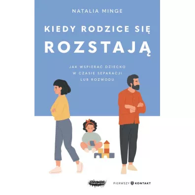 Kiedy rodzice si� rozstaj�. Jak wspiera� dziecko w czasie separacji lub rozwodu - Natalia Minge