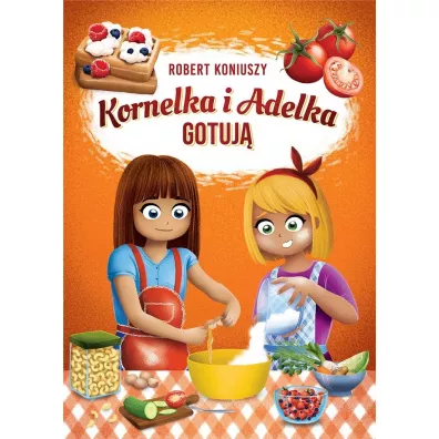 Kornelka i Adelka gotuj� - Robert Koniuszy