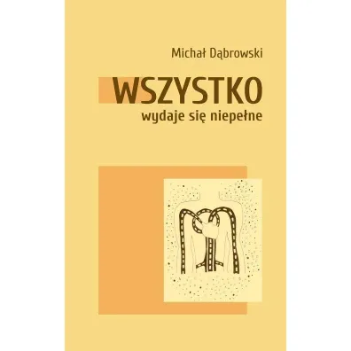 Wszystko wydaje si� niepe�ne - Micha� D�browski