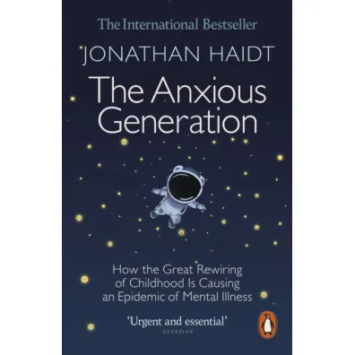 The Anxious Generation. How the Great Rewiring of Childhood Is Causing an Epidemic of Mental Illness wer. angielska - Jonathan Haidt