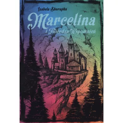 Marcelina i Twierdza Wspomnie� - Izabela Skorupka