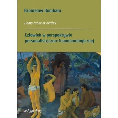 Cz�owiek w perspektywie personalistyczno-fenomenologicznej - Bronis�aw Bomba�a