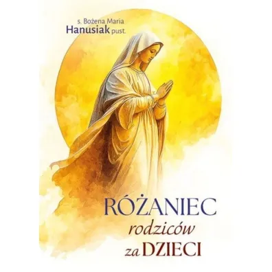 R�aniec rodzic�w za dzieci - Bo�ena Maria Hanusiak