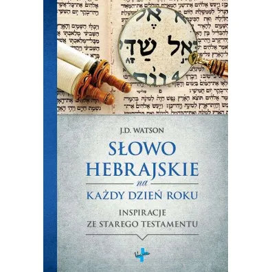 S�owo hebrajskie na ka�dy dzie� roku inspiracje ze starego testamentu - J D Watson