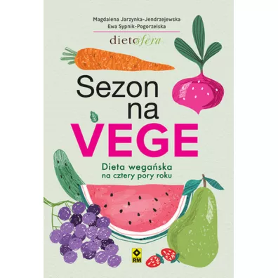 Sezon na Vege. Dieta wega�ska na cztery pory roku - Ewa Sypnik-Pogorzelska, Magdalena Jarzynka-Jendrzejewska